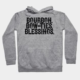 Bourbon. Bow Ties.Blessings. Hoodie